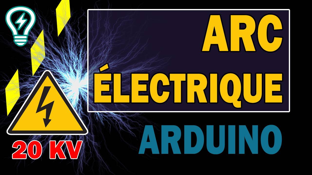 Générateur d’Arc Electronique avec Arduino – Transformateur Haute Tension