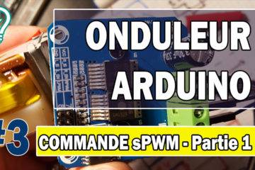 Onduleur avec Arduino Commande SPWM - Partie 1