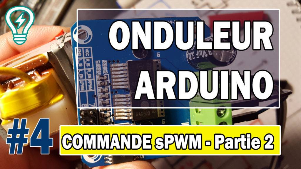 Onduleur avec Arduino Commande SPWM - Partie 2